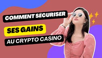 Guide : comment sécuriser ses gains crypto casino