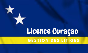 Licence Curacao et litiges en ligne