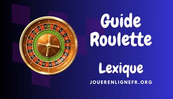 Guide roulette le lexique